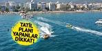 Tatil planlayanlar dikkat!  'Duyduk' diyerek açıkladı