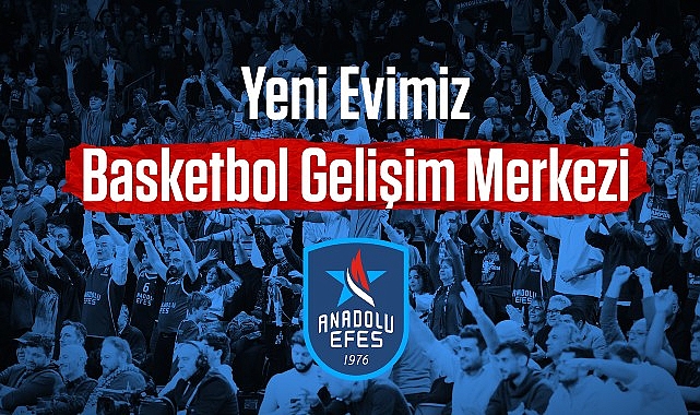 Anadolu Efes Spor Kulübü'nün yeni merkezi Basketbol Gelişim Merkezi - SPORT