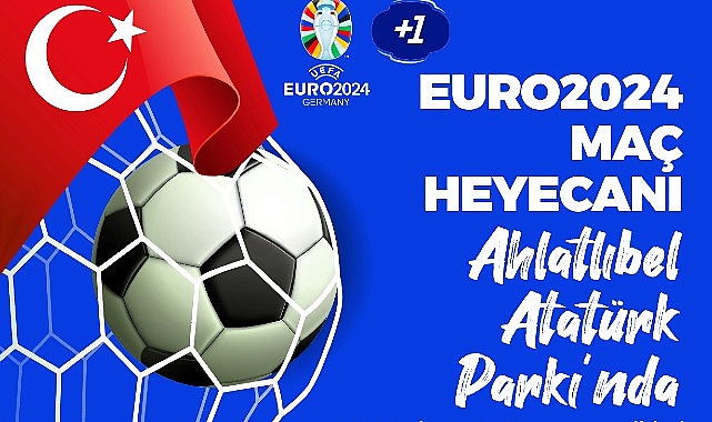 Çankaya Belediyesi, Ahlatlıbel Atatürk Parkı'na kuracağı dev ekrana EURO 2024 heyecanını yaşatacak.  - SPOR DALLARI