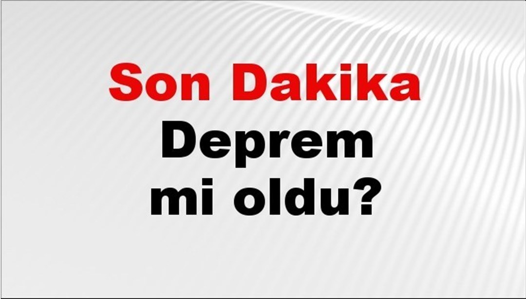 Son dakika deprem mi oldu? Az önce deprem nerede oldu? İstanbul, Ankara, İzmir ve il il AFAD son depremler 14 Haziran 2025 - Son Dakika Türkiye Haberleri